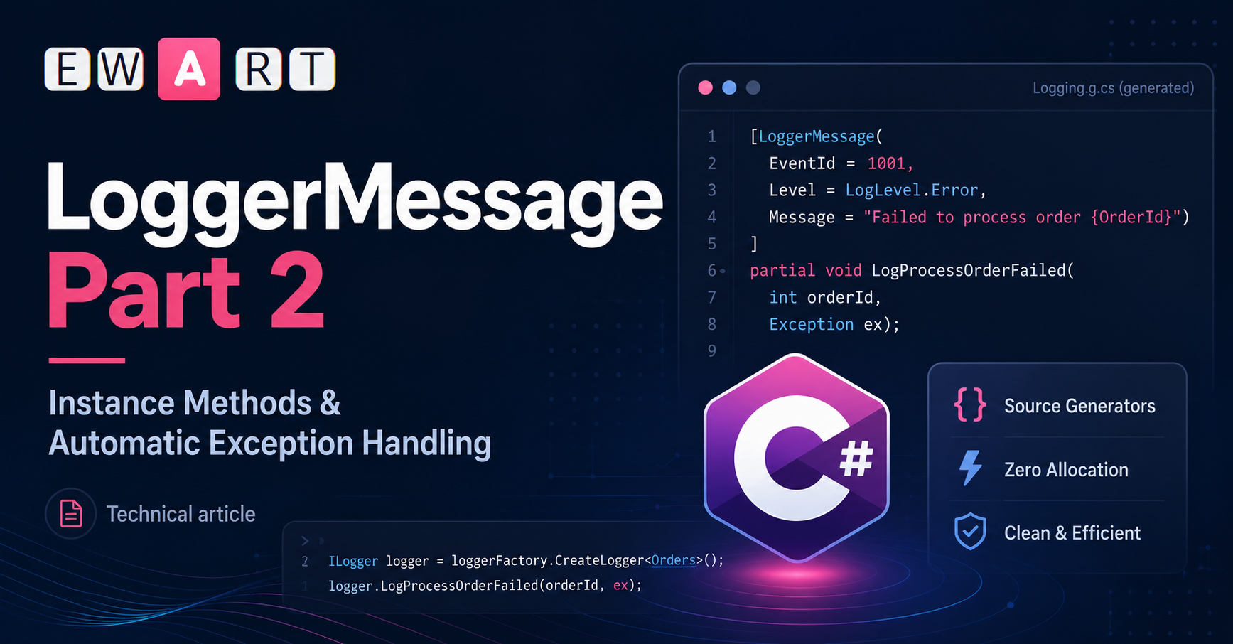 LoggerMessage Part 2 โ Instance Methods & Automatic Exception Handling: source-generated C# logging with zero allocation